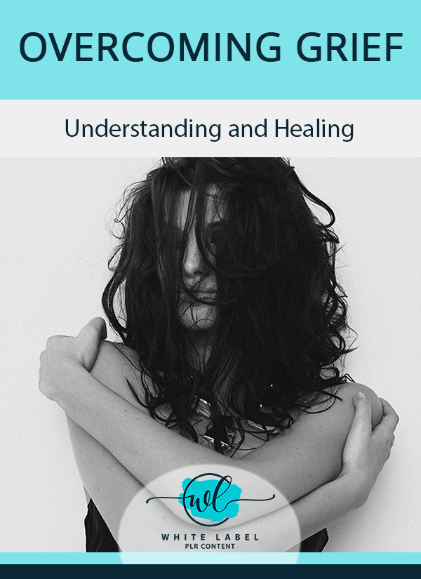 Overcoming Grief PLR - Understanding and Healing Graphic